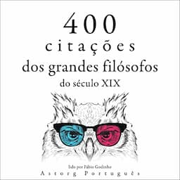 400 cita&ccedil;&otilde;es dos grandes fil&oacute;sofos do s&eacute;culo XIX