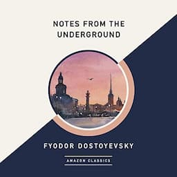 Notes from the Underground (AmazonClassics Edition)