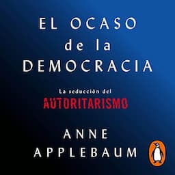 El ocaso de la democracia [Twilight of Democracy]