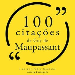 100 cita&ccedil;&otilde;es de Guy de Maupassant