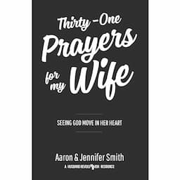 Thirty-One Prayers For My Wife