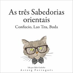 As Tr&ecirc;s Sabedorias Orientais, Conf&uacute;cio, Lao Tzu, Buda