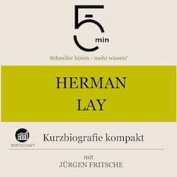 Herman Lay - Kurzbiografie kompakt