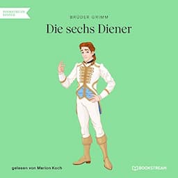 Die sechs Diener