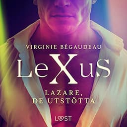 LeXuS: Lazare, De Utst&ouml;tta - Erotisk dystopi