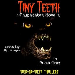 Tiny Teeth: A Chupacabra Novella