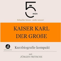 Kaiser Karl der Gro&szlig;e - Kurzbiografie kompakt