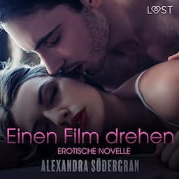 Einen Film drehen. Erotische Novelle