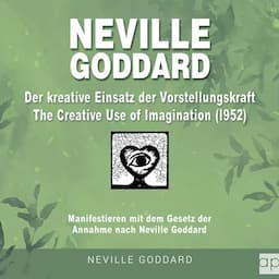 Neville Goddard - Der kreative Einsatz der Vorstellungskraft (The Creative Use Of Imagination 1952)