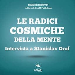 Le radici cosmiche della mente: Intervista a Stanislav Grof