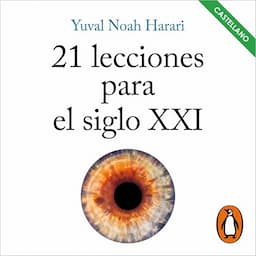 21 lecciones para el siglo XXI [21 Lessons for the 21st Century] (Castilian Spanish Edition)