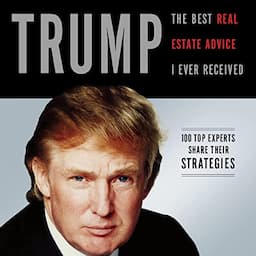 Trump: The Best Real Estate Advice I Ever Received