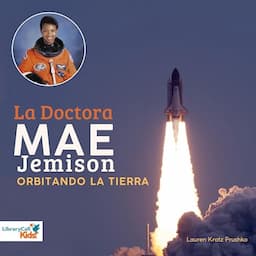 La Doctora Mae Jemison orbitando La Tierra [Dr. Mae Jemison Orbiting the Earth]