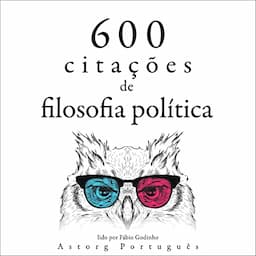 600 cita&ccedil;&otilde;es de filosofia pol&iacute;tica