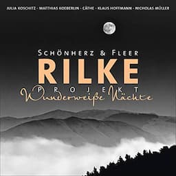 Rilke Projekt - Wunderwei&szlig;e N&auml;chte