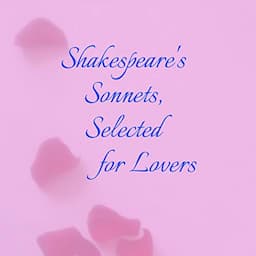 Shakespeare&rsquo;s Sonnets: Selected for Lovers