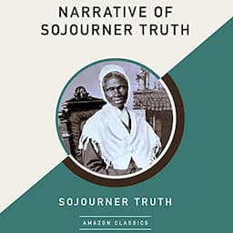 Narrative of Sojourner Truth (AmazonClassics Edition)