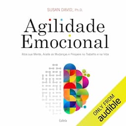 Agilidade Emocional [Emotional Agility]