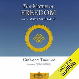 The Myth of Freedom and the Way of Meditation