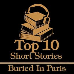 The Top 10 Short Stories - Buried in Paris