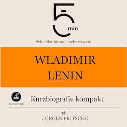 Wladimir Lenin - Kurzbiografie kompakt