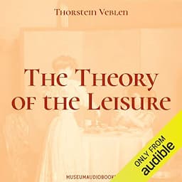 The Theory of the Leisure Class