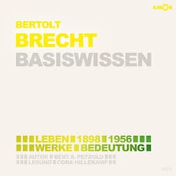 Bertolt Brecht (1898-1956) Basiswissen