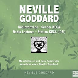 Neville Goddard - Radiovortr&auml;ge - Sender KECA (Radio Lectures - Station KECA 1951)