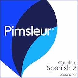 Pimsleur Spanish (Spain-Castilian) Level 2 Lessons 1-5