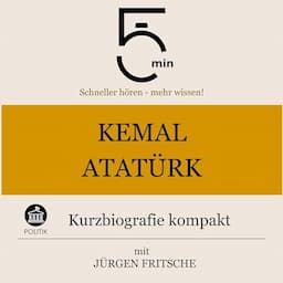 Kemal Atat&uuml;rk - Kurzbiografie kompakt