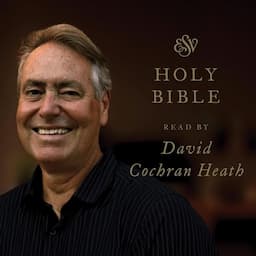 ESV Audio Bible, Read by David Cochran Heath