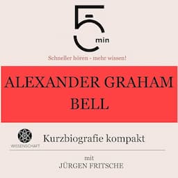 Alexander Graham Bell - Kurzbiografie kompakt