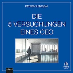 Die f&uuml;nf Versuchungen eines CEO [The Five Temptations of a CEO]