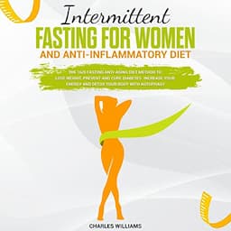 Intermittent Fasting for Women and Anti-Inflammatory Diet