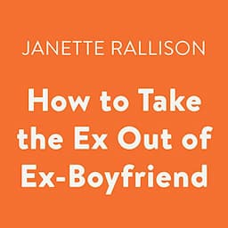 How to Take the Ex out of Ex-Boyfriend