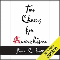 Two Cheers for Anarchism