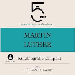 Martin Luther - Kurzbiografie kompakt