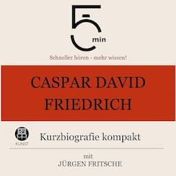 Caspar David Friedrich - Kurzbiografie kompakt