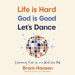 Life Is Hard. God Is Good. Let's Dance.