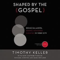 Shaped by the Gospel