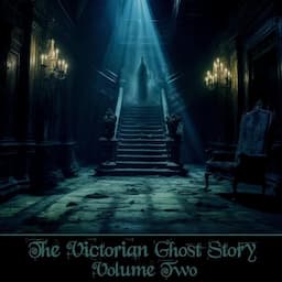 The Victorian Ghost Story - Volume 2