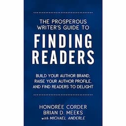 The Prosperous Writer's Guide to Finding Readers