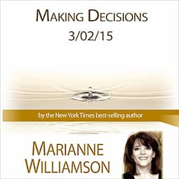 Making Decisions with Marianne Williamson