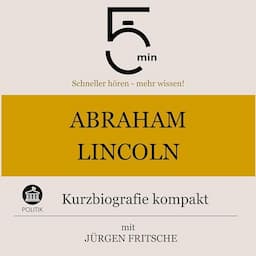 Abraham Lincoln - Kurzbiografie kompakt