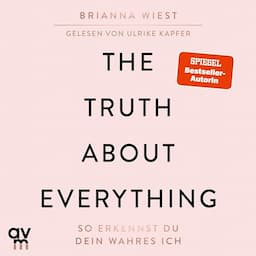 The Truth About Everything - So erkennst du dein wahres Ich