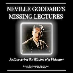 Neville Goddard's Missing Lectures