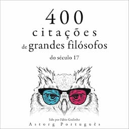 400 cita&ccedil;&otilde;es dos grandes fil&oacute;sofos do s&eacute;culo XVII