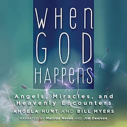 When God Happens: Angels, Miracles, and Heavenly Encounters