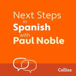 Next Steps in Spanish with Paul Noble for Intermediate Learners &ndash; Complete Course