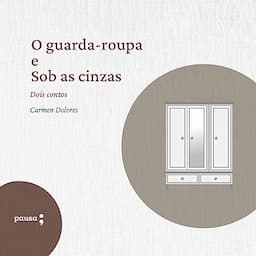 O Guarda-Roupa e Sob as Cinzas